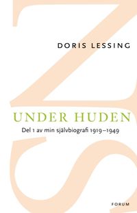 Under huden : del 1 av min självbiografi fram till 1949; Doris Lessing; 2015