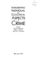 Integrating Individual and Ecological Aspects of Crime; Per-Olof H. Wikström, Robert J. Sampson, David P. Farrington, Brottsförebyggande rådet; 1993