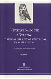 Vuxenpedagogik i Sverige: forskning, utbildning, utvecklingStatens offentliga utredningar, ISSN 0375-250X; Suède, Per Andersson; 1997