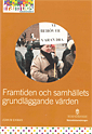 Framtiden och samhällets grundläggande värden : underlagsrapport 6 till Framtidskommissionen; Joakim Ekman; 2013