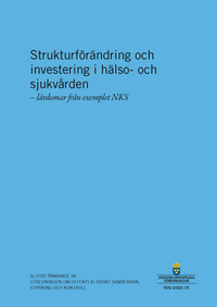 Strukturförändring och investering i hälso- och sjukvården - lärdomar från; styrning och kontroll Sverige Utredningen om offentlig-privat samverkan; 2020