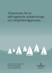 Tillsammans för en välfungerande sjukskrivnings- och rehabiliteringsprocess; Sverige Utredningen nationell samordnare för en välfungerande sjukskrivningsprocess; 2020