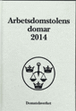 Arbetsdomstolens domar årsbok 2014 (AD); Domstolsverket,; 2015