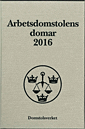 Arbetsdomstolens domar årsbok 2016 (AD); Domstolsverket,; 2017