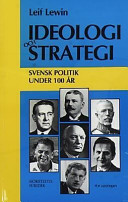 Ideologi och strategi : svensk politik under 100 år; Leif Lewin; 1992