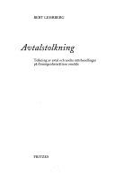 Avtalstolkning : tolkning av avtal och andra rättshandlingar på förmögenhetsrättens område; Bert Lehrberg; 1995