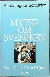 Myter om svenskenForskningens frontlinjer; David Gaunt, Orvar Löfgren; 1984