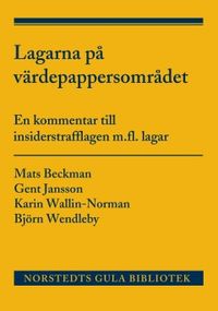Lagarna på värdepappersområdet : En kommentar till insiderstrafflagen m.fl. lagar; Björn Wendleby, Gent Jansson, Karin Wallin-Norman, Mats Beckman; 2002