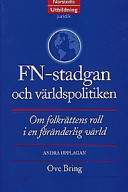 FN-stadgan och världspolitiken : om folkrättens roll i en föränderlig värld; Ove Bring; 1997