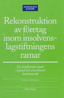 Rekonstruktion av företag inom insolvenslagstiftningens ramar : En jämförande studie i svensk och amerikansk insolvensrätt; Marie Karlsson-Tuula; 2001