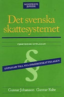 Det svenska skattesystemet : anpassad till nya inkomstskattelagen; Gunnar Johansson; 2001