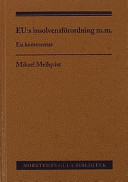 EU:s insolvensförordning m.m. : En kommentar; Mikael Mellqvist; 2012