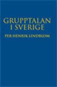 Grupptalan i Sverige : bakgrund och kommentarer till lagen om grupprättegång; Per Henrik Lindblom; 2008