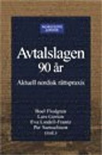 Avtalslagen 90 år : Aktuell nordisk rättspraxis; Lars Gorton, Boel Flodgren, Eva Lindell-Frantz, Per Samuelsson; 2005