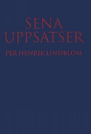Sena uppsatser : om domstolsprocessen, processmaterialet och den alternativa tvistlösningen; Per-Henrik Lindblom; 2006