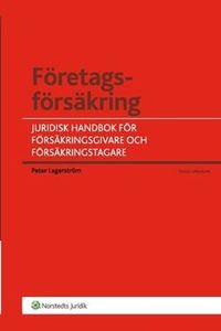 Företagsförsäkring : juridisk handbok för försäkringsgivare och försäkringstagare; Peter Lagerström; 2007