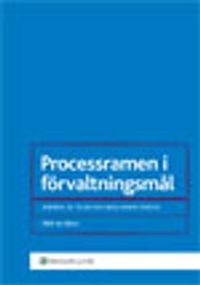 Processramen i förvaltningsmål : ändring av talan och anslutande frågor; Ulrik von Essen; 2009