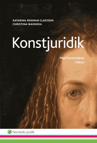 Konstjuridik : med konstnären i fokus; Katarina Renman Claesson, Christina Wainikka; 2014