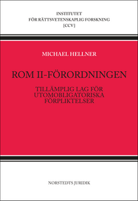 Rom II-förordningen : tillämplig lag för utomobligatoriska förpliktelser; Michael Hellner; 2014