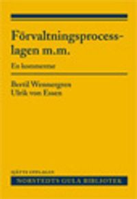 Förvaltningsprocesslagen m.m. : en kommentar; Bertil Wennergren, Ulrik von Essen; 2013