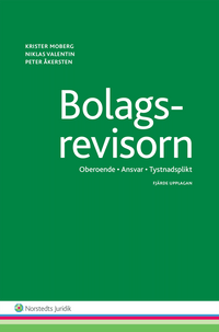Bolagsrevisorn : oberoende, ansvar, tystnadsplikt; Krister Moberg, Niklas Valentin, Peter Åkersten; 2014