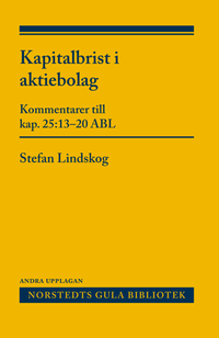Kapitalbrist i aktiebolag : Kommentarer till kap. 25:13-20 ABL; Stefan Lindskog; 2015