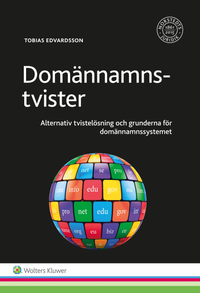 Domännamnstvister : alternativ tvistelösning och grunderna för domännamnssystemet; Tobias Edvardsson; 2015