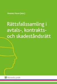Rättsfallssamling i avtals-, kontrakts- och skadeståndsrätt; Anders Holm; 2015