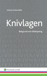Knivlagen : bakgrund och tillämpning; Niklas Dahlgren; 2015