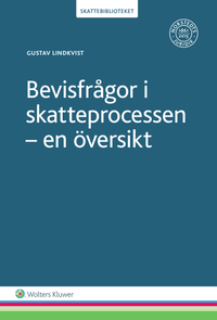 Bevisfrågor i skatteprocessen : en översikt; Gustav Lindkvist; 2016
