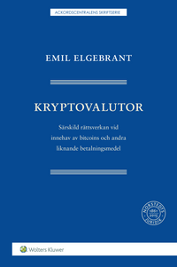 Kryptovalutor : särskild rättsverkan vid innehav av bitcoins och andra liknande betalningsmedel; Emil Elgebrant; 2016