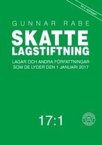 Skattelagstiftning 17:1 : lagar och andra författningar som de lyder 1 januari 2017; Gunnar Rabe; 2017