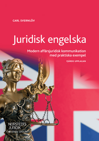 Juridisk engelska : modern affärsjuridisk kommunikation med praktiska exempel; Carl Svernlöv; 2019