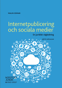 Internetpublicering och sociala medier : en juridisk vägledning; Malin Edmar; 2018