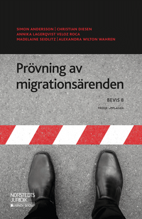 Prövning av migrationsärenden  : BEVIS 8; Simon Andersson, Christian Diesen, Annika Lagerqvist Veloz Roca, Madelaine Seidlitz, Alexandra Wilton Wahren; 2018