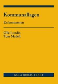 Kommunallagen : en kommentar; Olle Lundin, Tom Madell; 2018