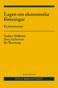 Lagen om ekonomiska föreningar : en kommentar; Anders Mallmén, Sten Andersson, Bo Thorstorp; 2018