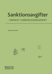 Sanktionsavgifter : särskilt i näringsverksamhet; Annika Nilsson, Wiweka Warnling Conradson; 2020