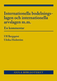 Internationella bodelningslagen och internationella arvslagen m.m. : en kommentar; Ulrika Hedström, Ulf Bergquist; 2019