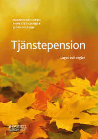 Tjänstepension : lagar och regler; Björn Nilsson, Annette Tiljander, Magnus Dahlgren; 2020