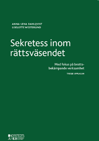 Sekretess inom rättsväsendet; Anna-Lena Dahlqvist, Liselotte Westerlind; 2021