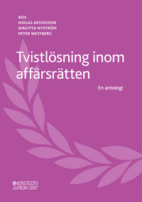 Tvistlösning inom affärsrätten : en antologi; Niklas Arvidsson, Birgitta Nyström, Peter Westberg; 2020