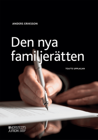 Den nya familjerätten : makar och sambors egendomsförhållanden, bodelning och arv; Anders Eriksson; 2020