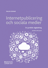 Internetpublicering och sociala medier : en juridisk vägledning; Malin Edmar; 2021