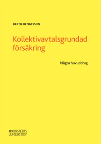 Kollektivavtalsgrundad försäkring : några huvuddrag; Bertil Bengtsson; 2020