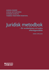 Juridisk metodbok : för socialarbetare och andra offentliganställda; Annika Rejmer, Stefan Zetterström, Sverker Scheutz, Therése Fridström Montoya; 2020
