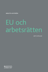EU och arbetsrätten; Birgitta Nyström; 2021