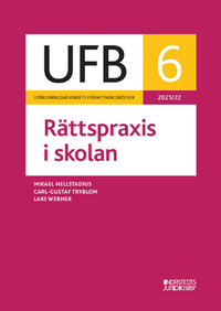 UFB 6 Rättspraxis i skolan 2021/22; Lars Werner, Carl-Gustaf Tryblom, Mikael Hellstadius; 2022