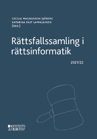 Rättsfallssamling i rättsinformatik : 2021/22; Cecilia Magnusson Sjöberg, Katarina Lappalainen; 2021
