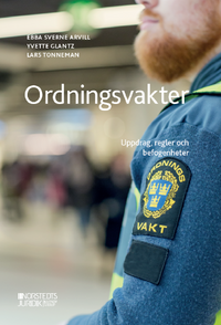 Ordningsvakter : uppdrag, regler och befogenheter; Ebba Sverne Arvill, Yvette Glantz, Lars Tonneman; 2021